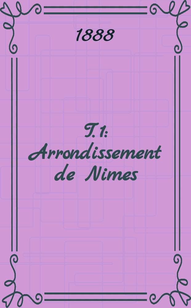 T. 1 : Arrondissement de Nimes