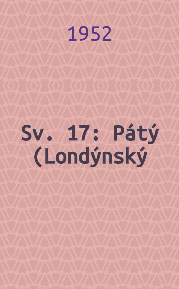 Sv. 17 : Pátý (Londýnský) Sjezd SDDSR