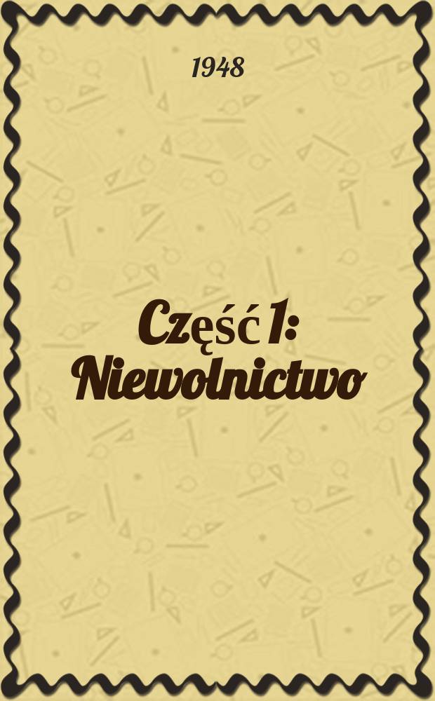 Część 1 : Niewolnictwo