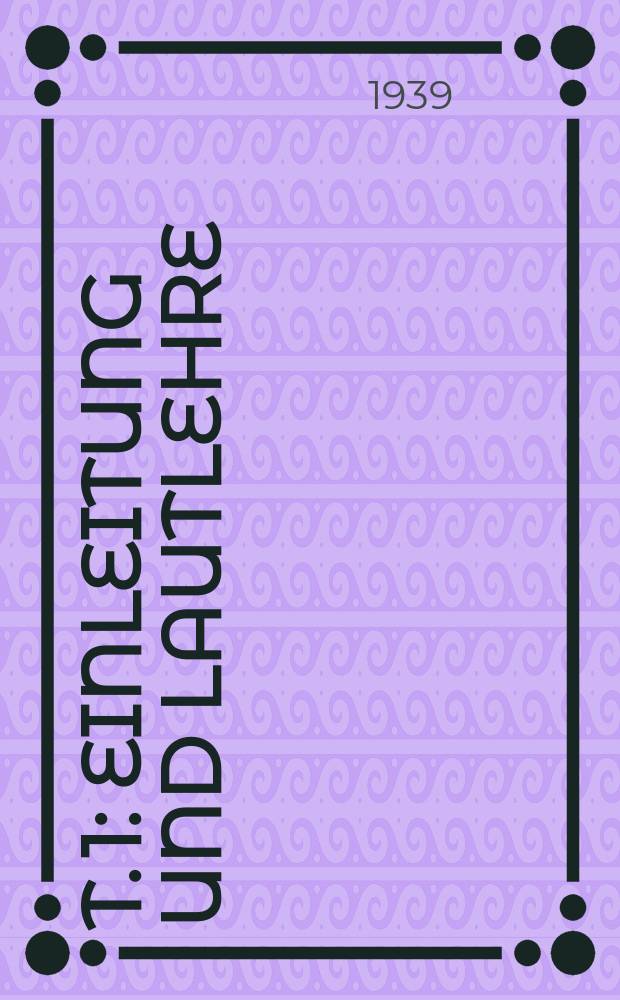 T. 1 : Einleitung und Lautlehre