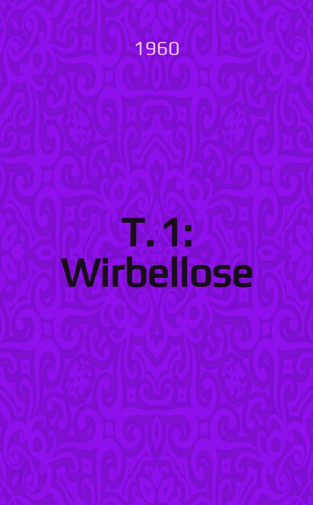 T. 1 : Wirbellose