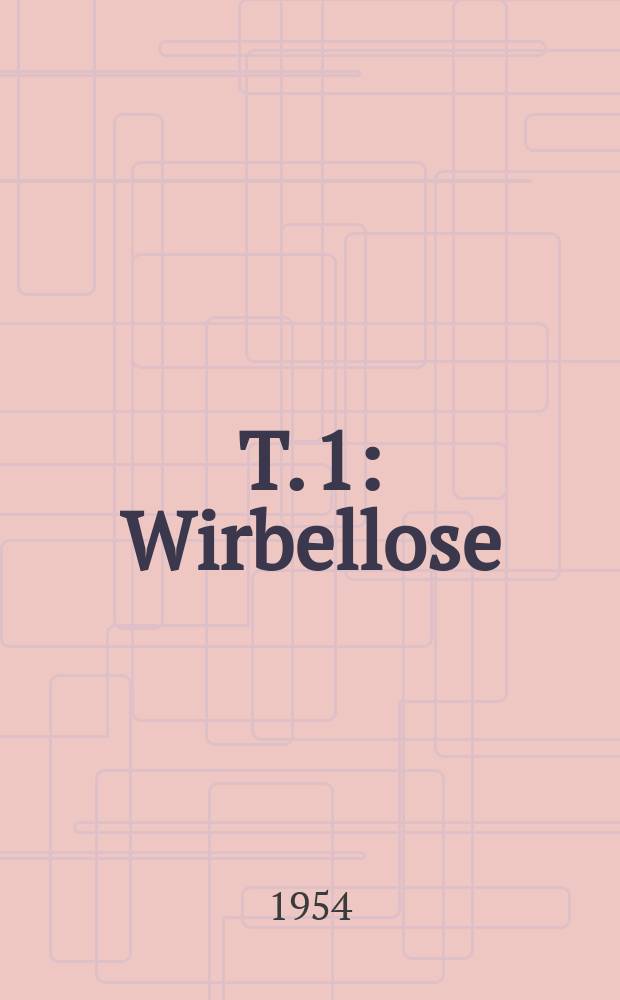 T. 1 : Wirbellose