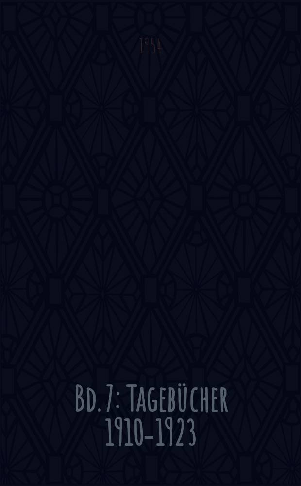 [Bd. 7] : Tagebücher 1910-1923 ; [Anhang]