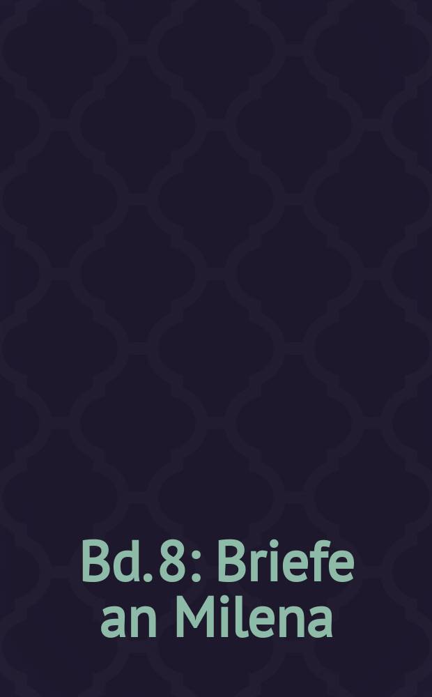 [Bd. 8] : Briefe an Milena