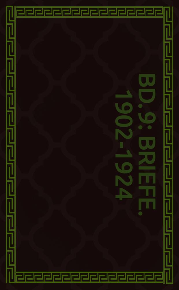 [Bd. 9] : Briefe. 1902-1924