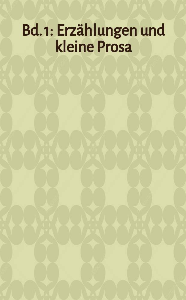 [Bd. 1] : Erzählungen und kleine Prosa