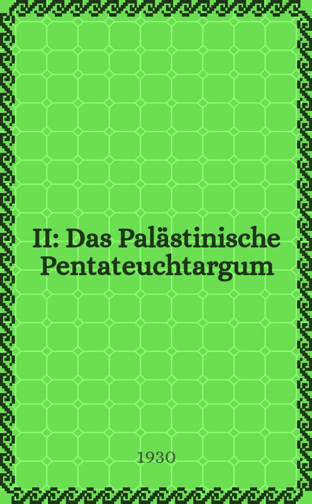 II : Das Palästinische Pentateuchtargum