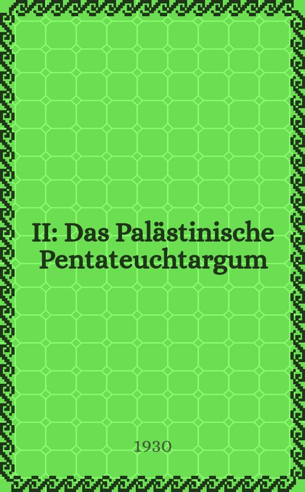 II : Das Palästinische Pentateuchtargum