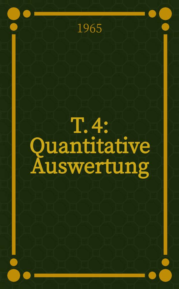 T. 4 : Quantitative Auswertung