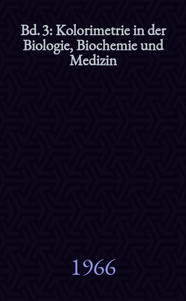 Bd. 3 : Kolorimetrie in der Biologie, Biochemie und Medizin