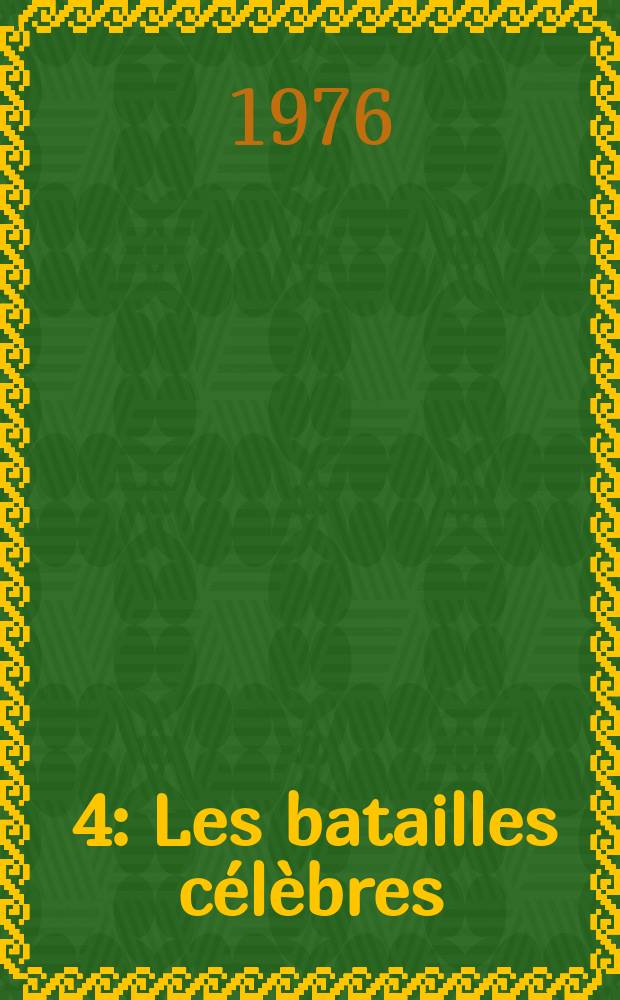 [4] : Les batailles célèbres