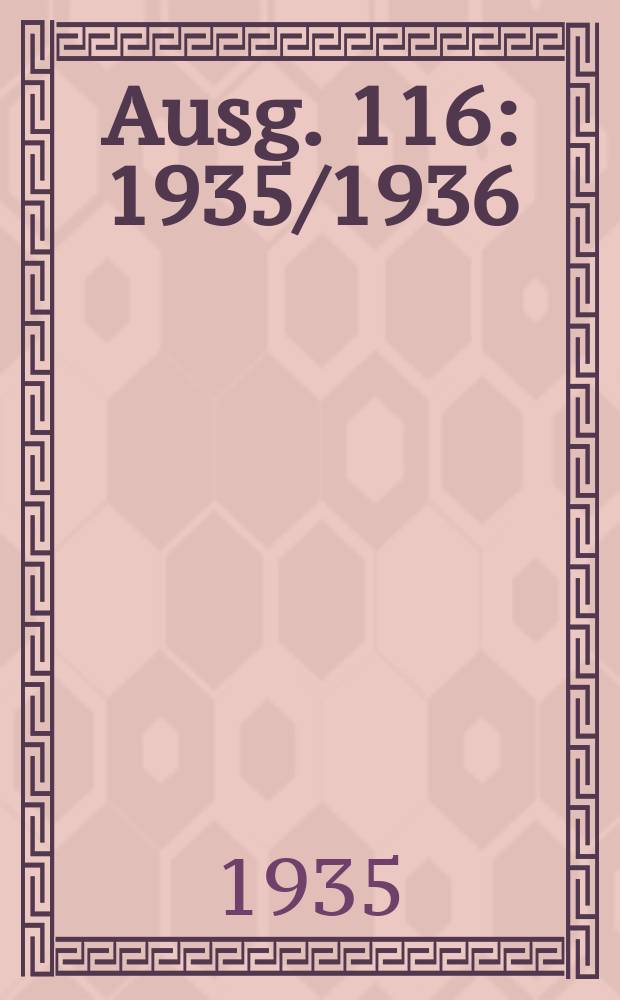 Ausg. 116 : 1935/1936