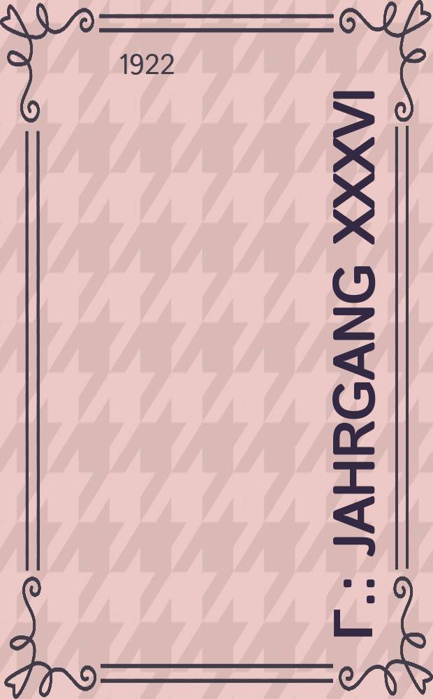 1922 г. : Jahrgang XXXVI/1. Nr. 100, 101