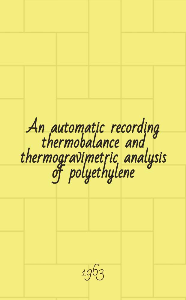 1 : An automatic recording thermobalance and thermogravimetric analysis of polyethylene