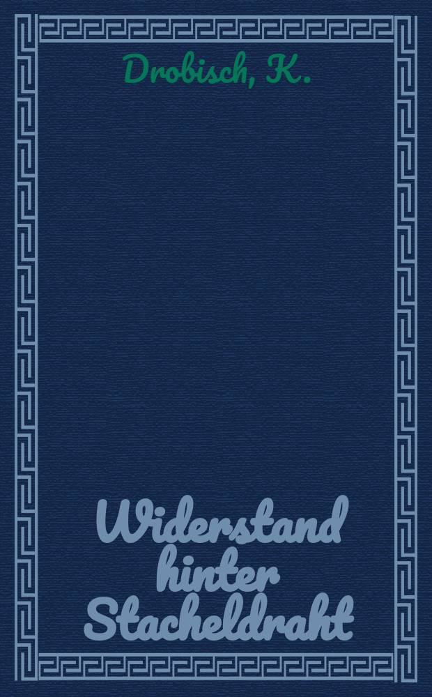 7 : Widerstand hinter Stacheldraht