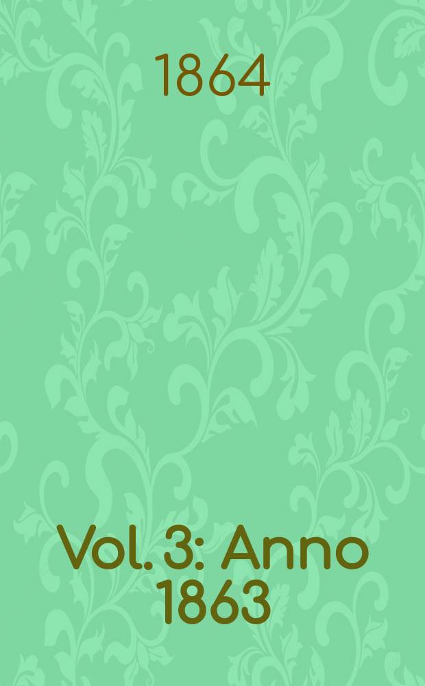 Vol. 3 : Anno 1863