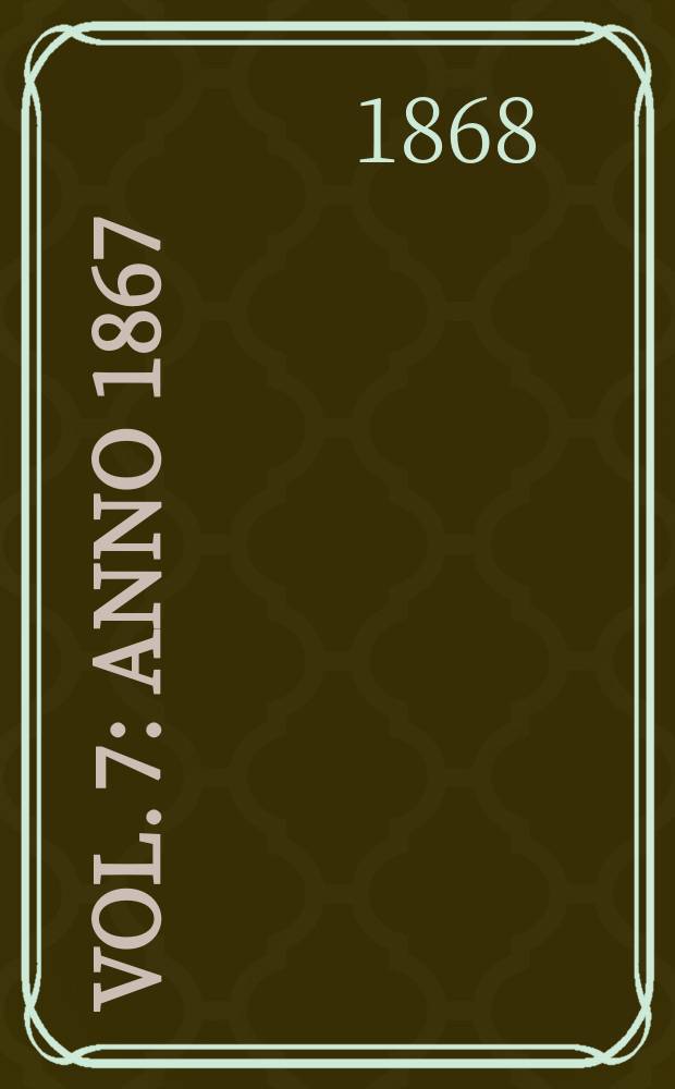 Vol. 7 : Anno 1867