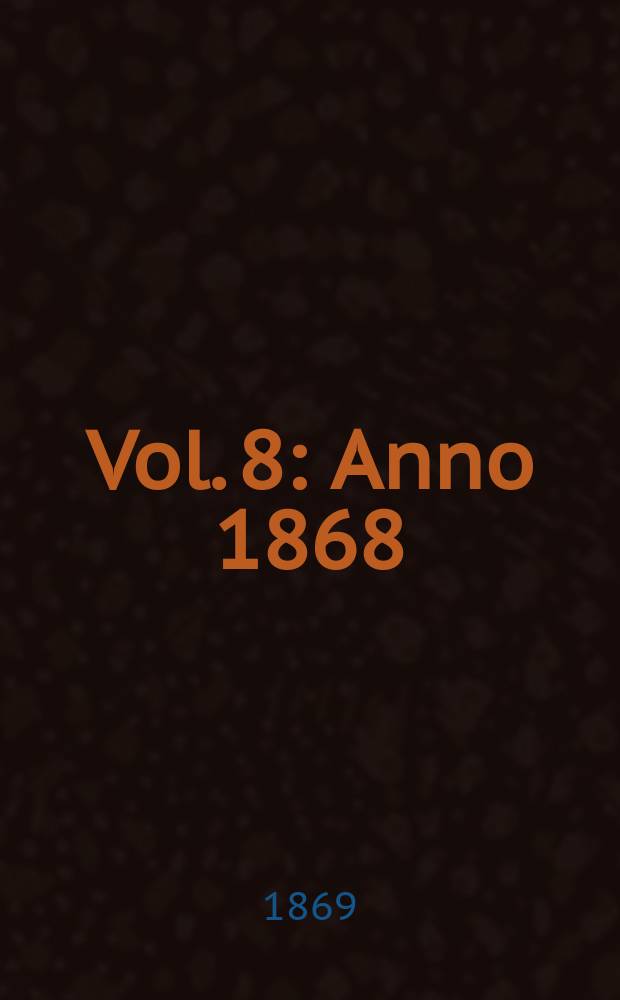 Vol. 8 : Anno 1868
