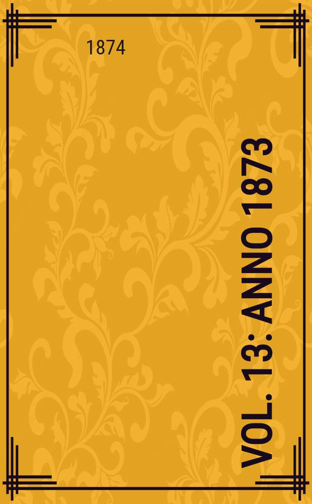 Vol. 13 : Anno 1873