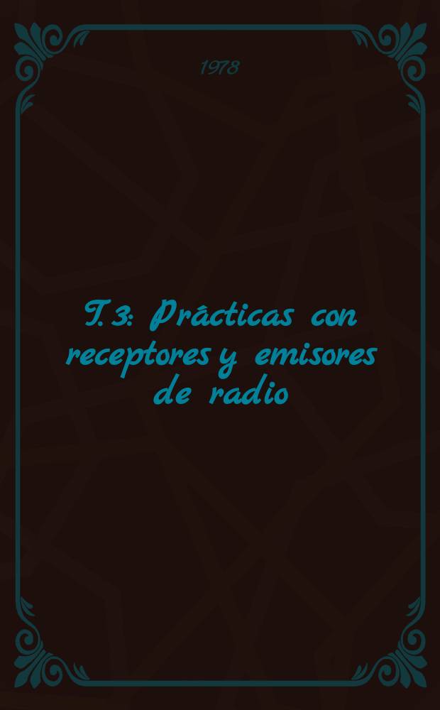 T. 3 : Prácticas con receptores y emisores de radio