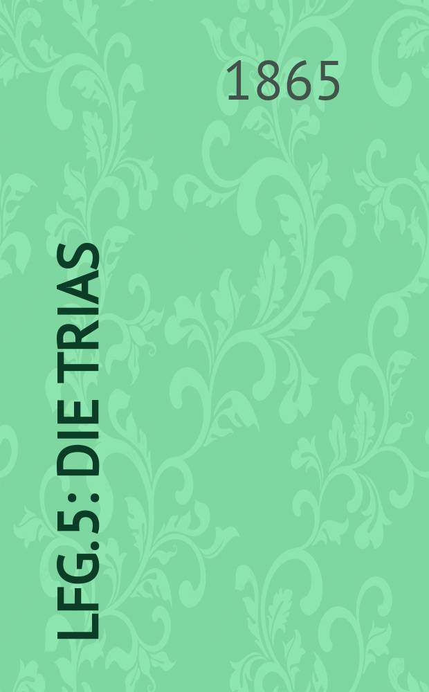 [Lfg. 5] : Die Trias