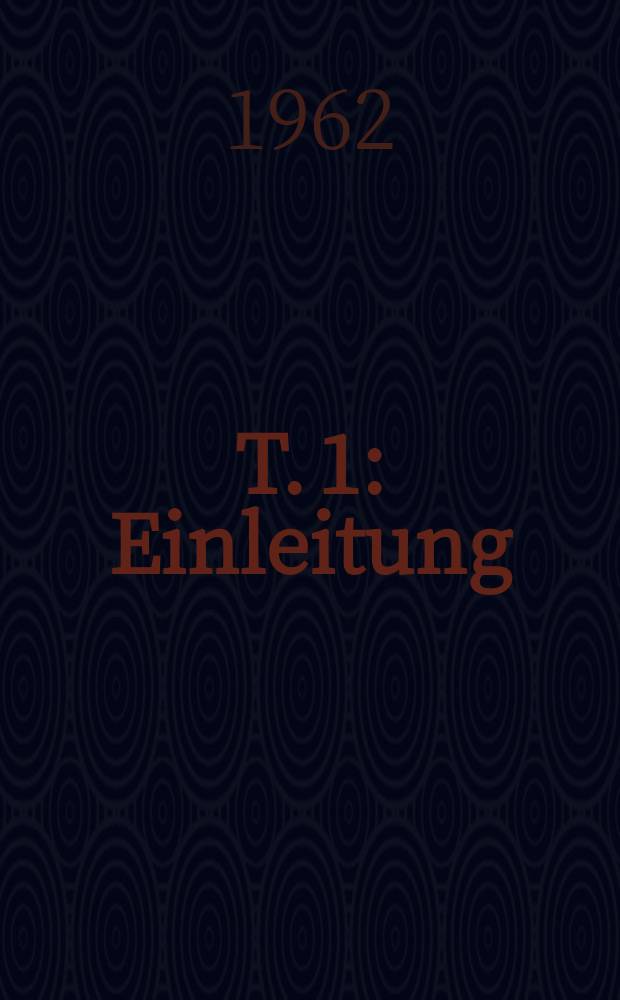 T. 1 : Einleitung