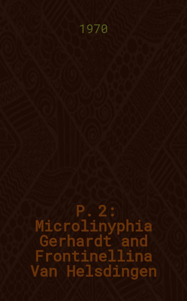 [P.] 2 : [Microlinyphia Gerhardt and Frontinellina Van Helsdingen]