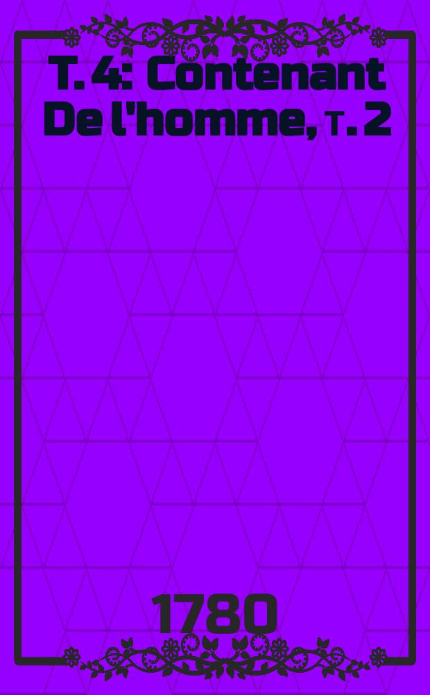 T. 4 : Contenant De l'homme, т. 2