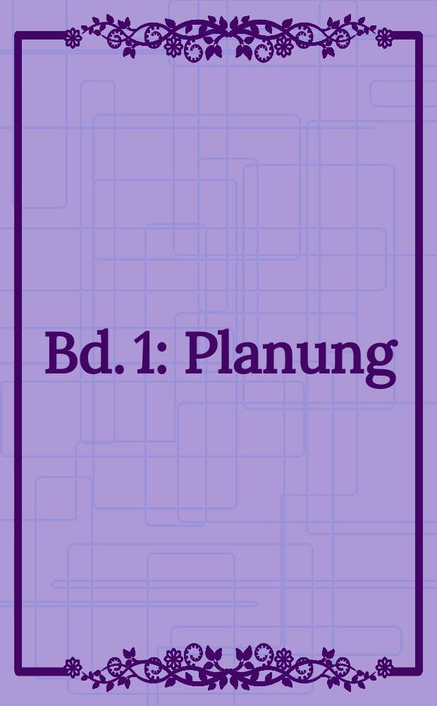Bd. 1 : Planung