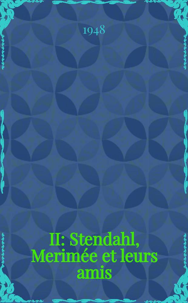 II : Stendahl, Merimée et leurs amis
