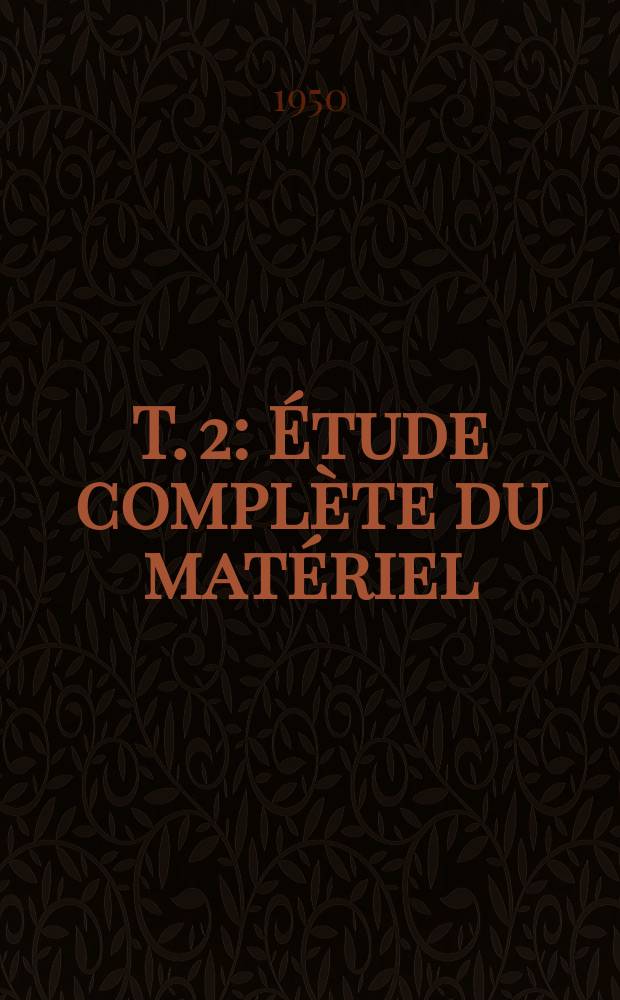 T. 2 : Étude complète du matériel