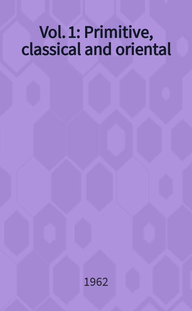 Vol. 1 : Primitive, classical and oriental