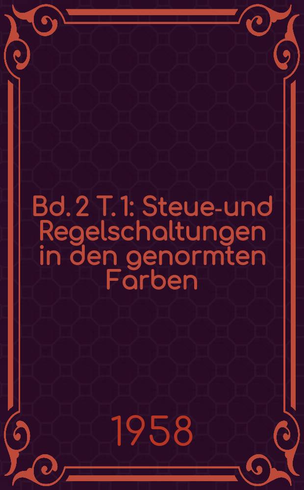 Bd. 2 [T. 1] : Steuer- und Regelschaltungen in den genormten Farben