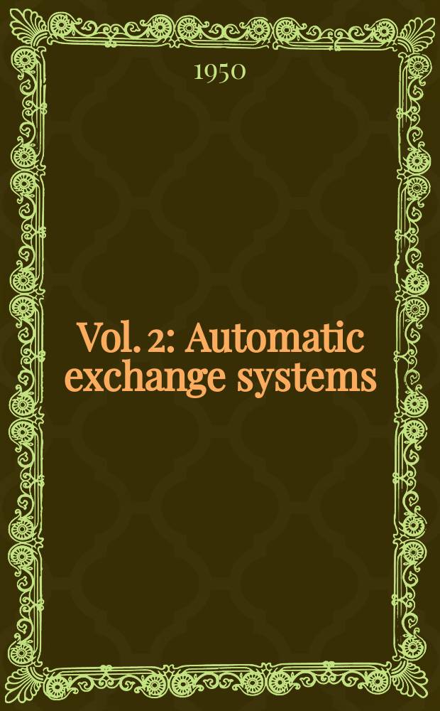 Vol. 2 : Automatic exchange systems