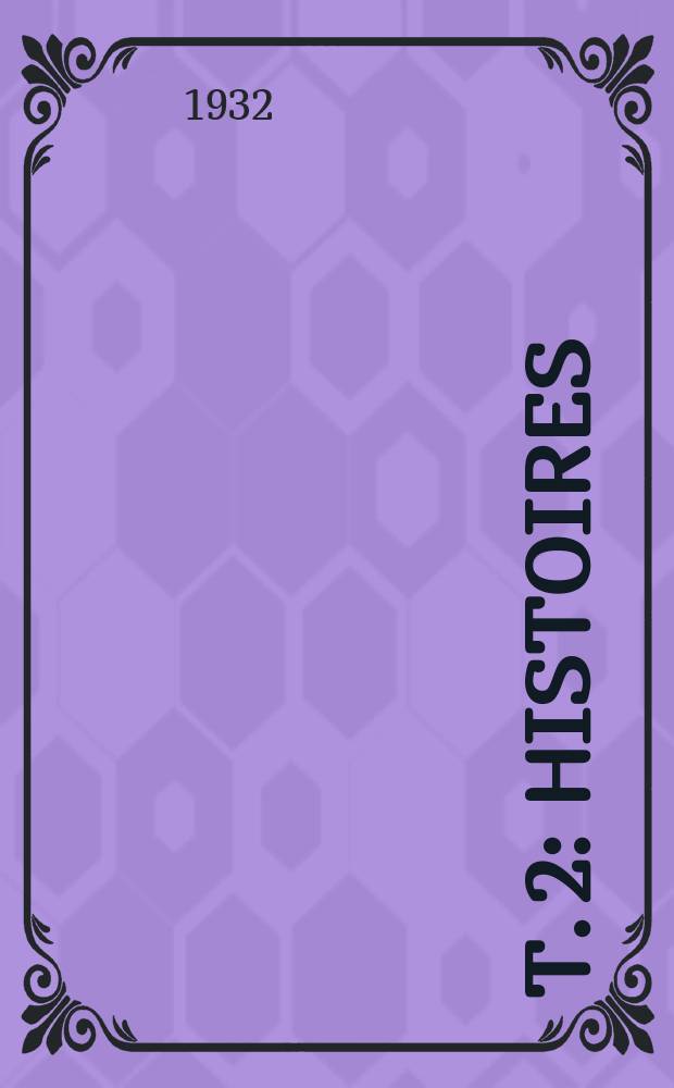 [T. 2] : Histoires