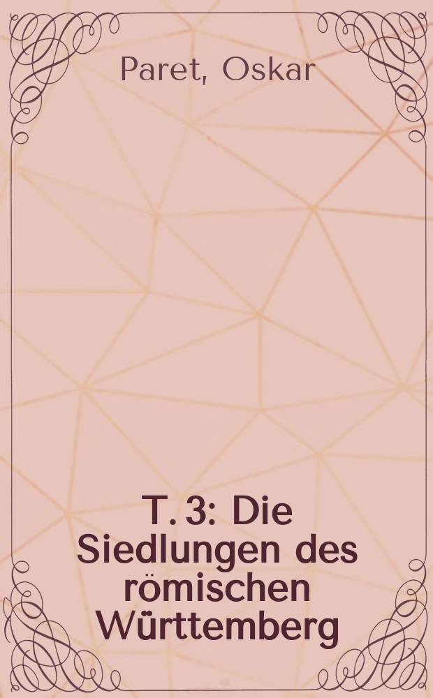 T. 3 : Die Siedlungen des römischen Württemberg
