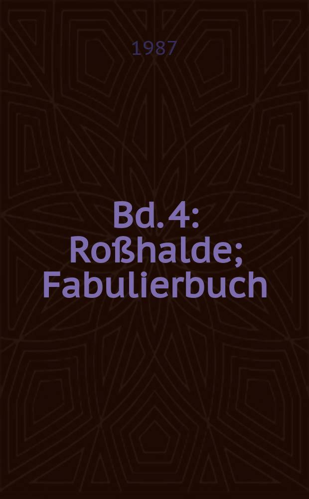 Bd. 4 : Roßhalde ; Fabulierbuch ; Knulp