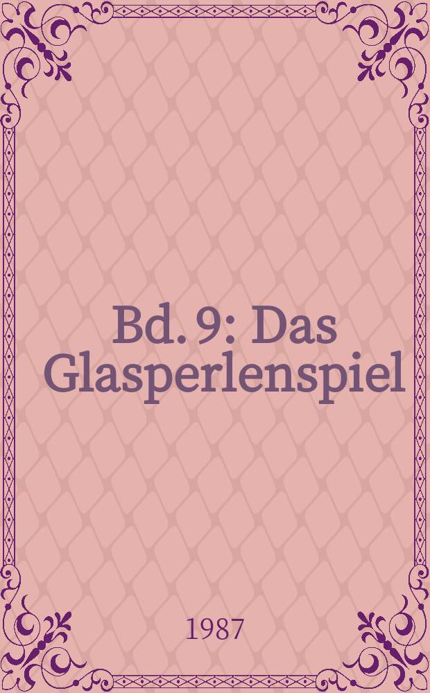 Bd. 9 : Das Glasperlenspiel