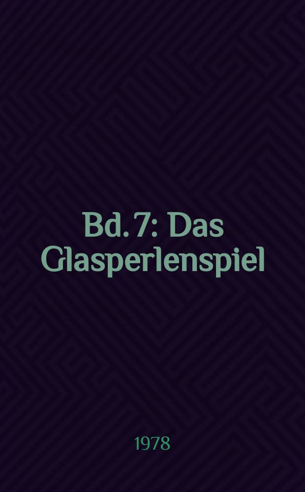 Bd. 7 : Das Glasperlenspiel