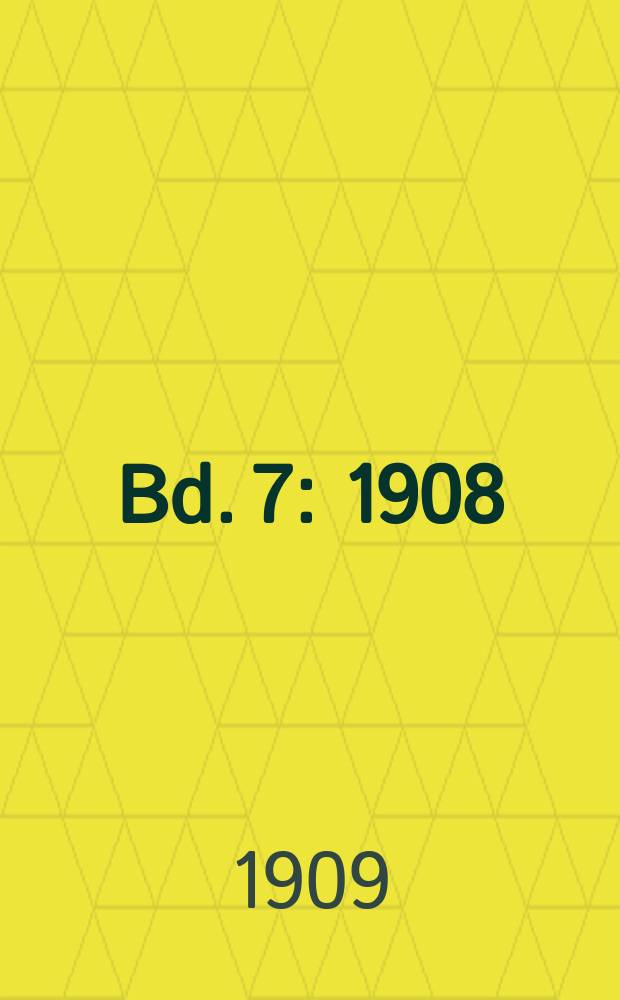 Bd. 7 : 1908