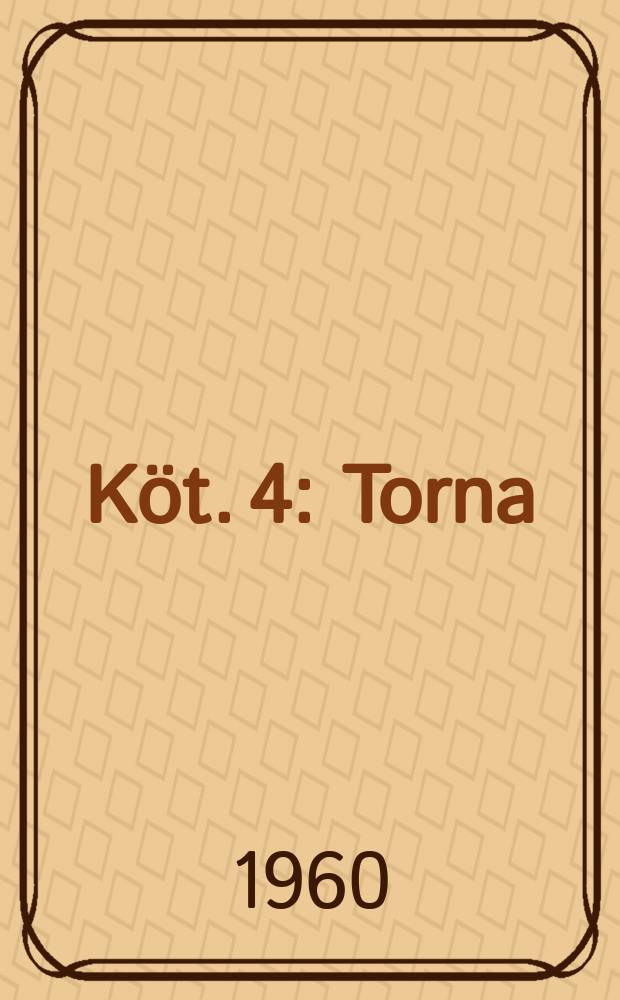[K&ouml;t. 4] : Torna