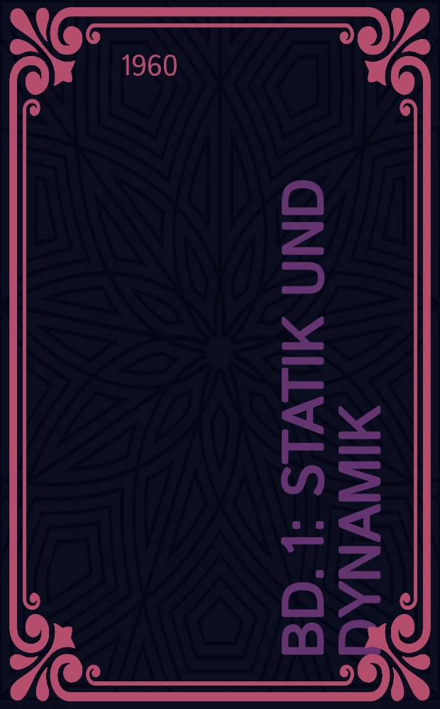 Bd. 1 : Statik und Dynamik