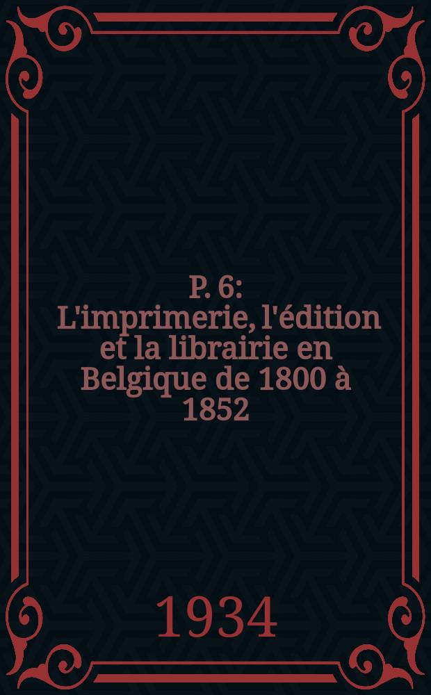 P. 6 : [L'imprimerie, l'édition et la librairie en Belgique de 1800 à 1852 ; Les débuts de la litographie en Belgique ; Les illustrateurs belges d'hier et d'aujourd'hui ; Les sociétés des bibliophiles]. [II. L'imprimerie, l'édition et la librairie en Belgique depuis 1852 Les grandes maisons actuelles L'art et le goût du livre en Belgique depuis trente ans