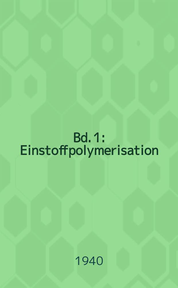 Bd. 1 : Einstoffpolymerisation