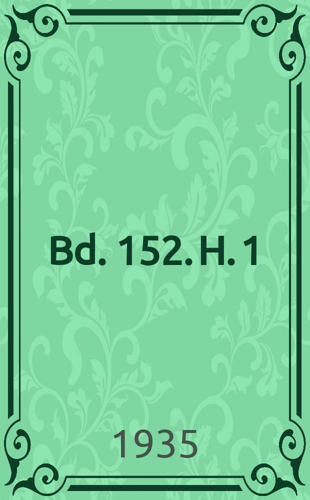 Bd. 152. H. 1