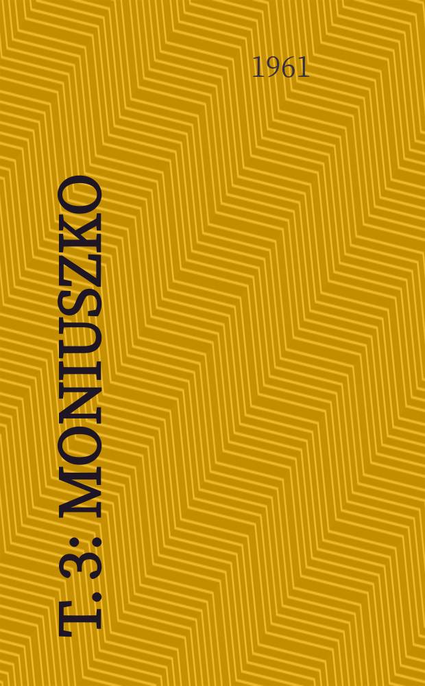 T. 3 : Moniuszko