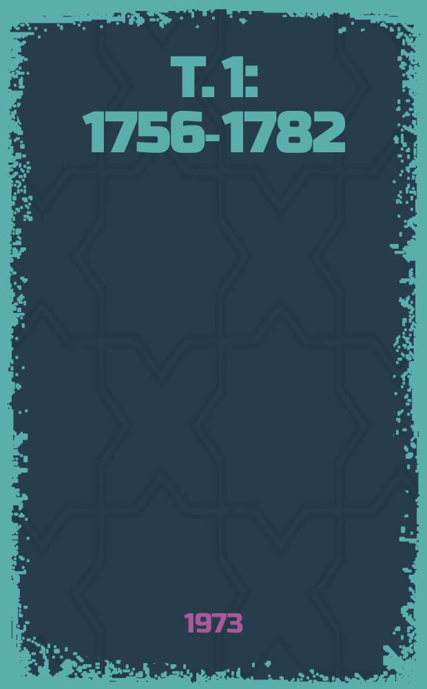 T. 1 : 1756-1782