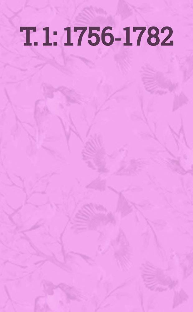 T. 1 : 1756-1782