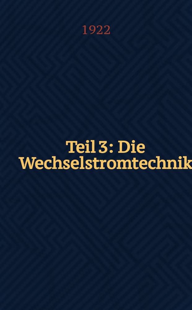 [Teil] 3 : Die Wechselstromtechnik