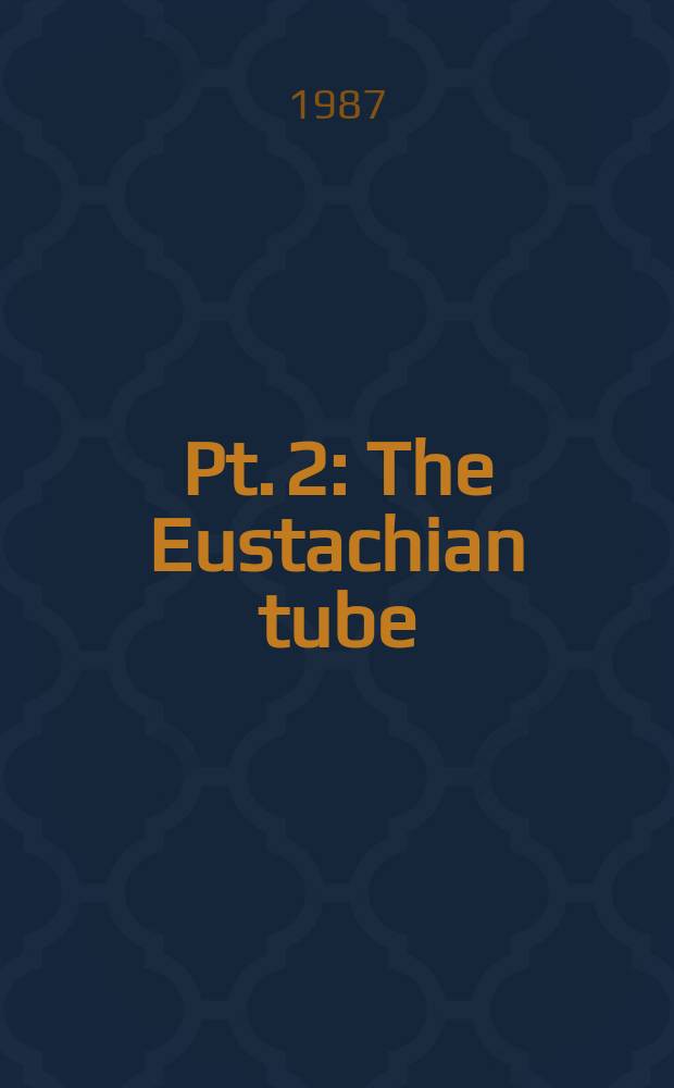 Pt. 2 : The Eustachian tube